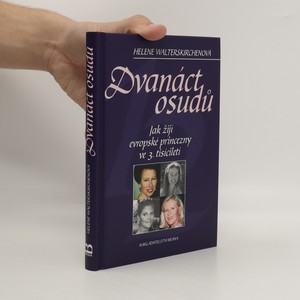 náhled knihy - Dvanáct osudů. Jak žijí evropské princezny ve 3. tisíciletí