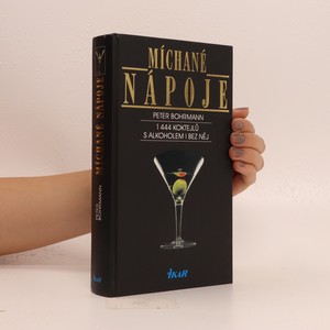 náhled knihy - Míchané nápoje : 1444 koktejlů s alkoholem i bez něj