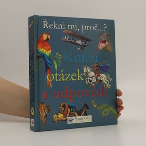 náhled knihy - Kniha otázek a odpovědí : řekni mi, proč...?