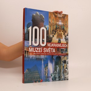 náhled knihy - 100 nejkrásnějších muzeí světa : největší poklady lidstva na pěti kontinentech