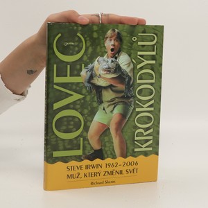 náhled knihy - Lovec krokodýlů. Steve Irwin 1962-2006, muž, který změnil svět