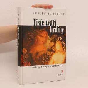 náhled knihy - Tisíc tváří hrdiny : archetyp hrdiny v proměnách věků