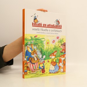 náhled knihy - Malí gratulanti : veselá říkadla o zvířátkách Josefa Kožíška a Josefa Václava Sládka