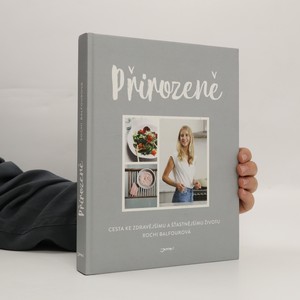 náhled knihy - Přirozeně. Cesta ke zdravějšímu a šťastnějšímu životu