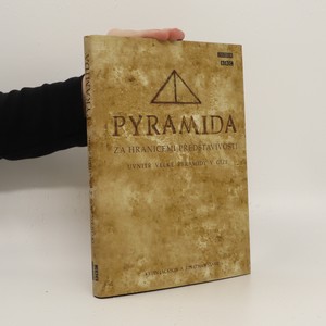 náhled knihy - Pyramida : za hranicemi představivosti : uvnitř velké pyramidy v Gíze
