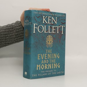 náhled knihy - The evening and the morning : the prequel to The pillars of the earth