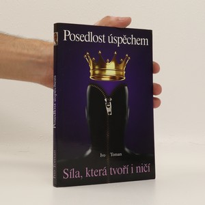 náhled knihy - Posedlost úspěchem : vášeň, která tvoří i ničí)