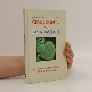 náhled knihy - České srdce pro Jana Pavla II. Svatý otec ve vzpomínkách Čechů a Moravanů