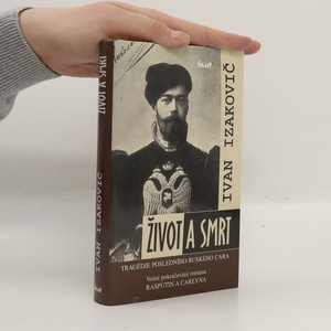náhled knihy - Život a smrt : tragédie posledního ruského cara