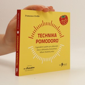 náhled knihy - Technika Pomodoro : legendární systém pro plánování času a dokonalou koncetraci během hluboké práce
