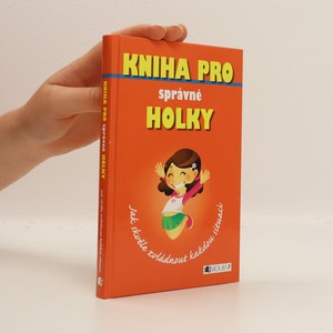 náhled knihy - Kniha pro správné holky. Jak skvěle zvládnout každou situaci