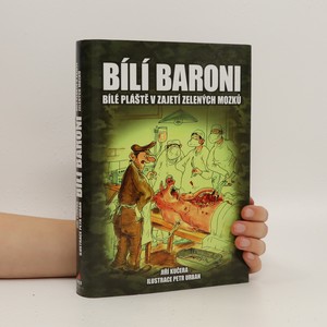 náhled knihy - Bílí baroni : bílé pláště v zajetí zelených mozků