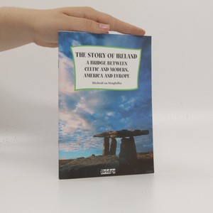 náhled knihy - The story of Ireland : a bridge between Celtic and modern, America and Europe