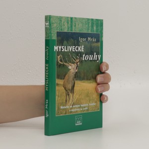 náhled knihy - Myslivecké touhy: historky ze setkání hajných, lesníků a myslivců se zvěří