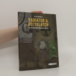 náhled knihy - Radiator & Recyklator. 1. díl Nic menšího než záchrana lidstva