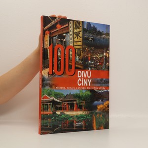 náhled knihy - 100 divů Číny : historie, kultura a přírodní krásy Říše středu