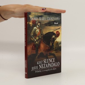 náhled knihy - Když slunce ještě nezapadalo : příběhy z evropských dějin
