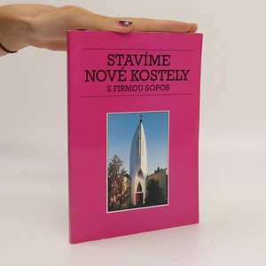 náhled knihy - Stavíme nové kostely s firmou SOPOS : nové kostely, které postavila stavební firma SOPOS v poslední době