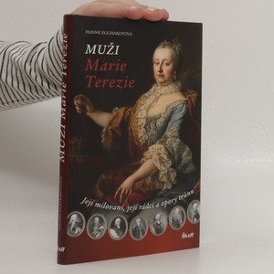 náhled knihy - Muži Marie Terezie. Její milovaní, její rádci a opory trunů
