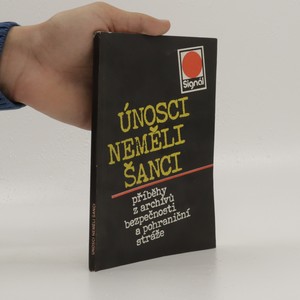 náhled knihy - Únosci neměli šanci : příběhy z archívů bezpečnosti a pohraniční stráže