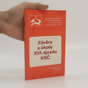 náhled knihy - Závěry a úkoly XVI. sjezdu KSČ : názorná pomůcka ke studiu materiálů XVI. sjezdu KSČ a XXVI. sjezdu KSSS