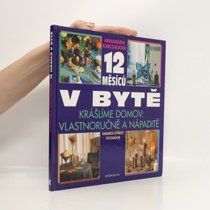náhled knihy - 12 měsíců v bytě : krášlíme domov vlastnoručně a nápaditě