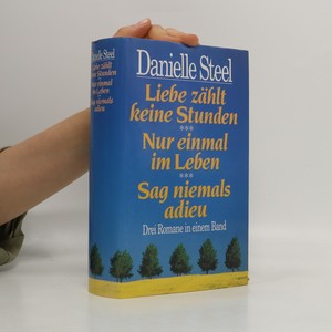 náhled knihy - Liebe zählt keine Stunden. Nur einmal im Leben. Sag niemals adieu