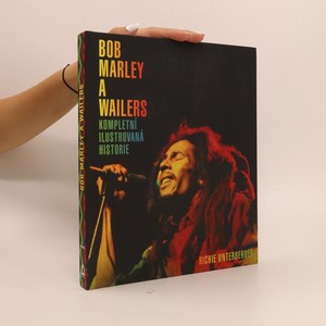 náhled knihy - Bob Marley a Wailers : kompletní ilustrovaná historie