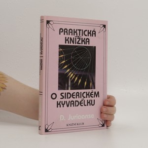 náhled knihy - Praktická knížka o siderickém kyvadélku. Se 40 tabulkami
