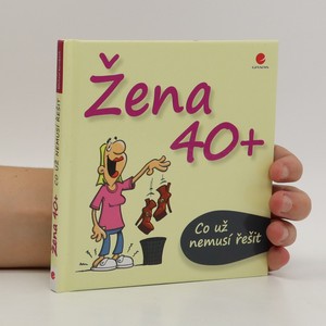náhled knihy - Žena 40+. Co už nemusí řešit