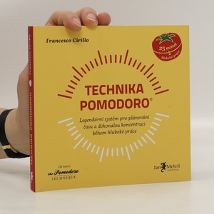 náhled knihy - Technika Pomodoro : legendární systém pro plánování času a dokonalou koncetraci během hluboké práce