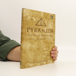 náhled knihy - Pyramida : za hranicemi představivosti : uvnitř velké pyramidy v Gíze