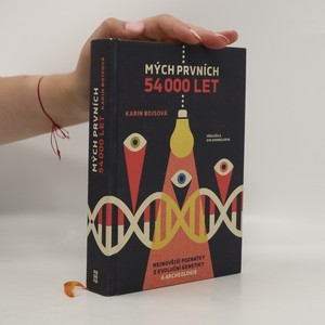 náhled knihy - Mých prvních 54 000 let : nejnovější poznatky z archeologie a evoluční genetiky