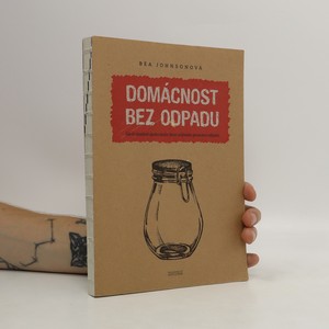 náhled knihy - Domácnost bez odpadu : jak si zásadně zjednodušit život snížením produkce odpadu