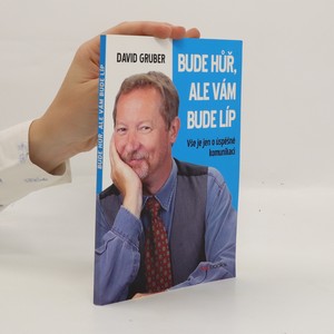 náhled knihy - Bude hůř, ale vám bude líp : vše je jen o úspěšné komunikaci