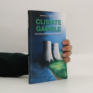 náhled knihy - Climate Gamble : Is anti-nuclear activism endangering our future?