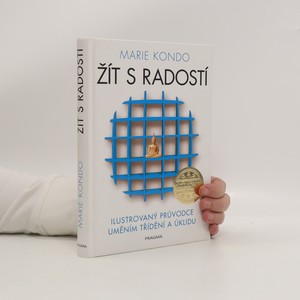 náhled knihy - Žít s radostí : ilustrovaný průvodce uměním třídění a úklidu