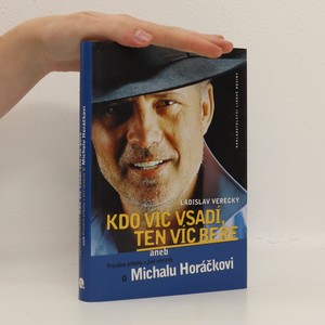 náhled knihy - Kdo víc vsadí, ten víc bere, aneb, Pravdivé příběhy a jiné výmysly o Michalu Horáčkovi