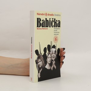 náhled knihy - Božena Němcová, Babička : nenápadný půvab monarchie rakouské : premiéra v Národním divadle 13. prosince 2007