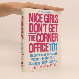 náhled knihy - Nice girls don't get the corner office : 101 unconscious mistakes women make that sabotage their careers