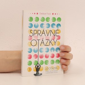 náhled knihy - Správné otázky : 10 otázek, které vás dovedou k jedinečnému životu