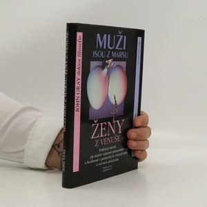 náhled knihy - Muži jsou z Marsu, ženy z Venuše : praktický návod, jak zlepšit vzájemné porozumění a dosáhnout v partnerských vztazích toho, co od nich očekáváme