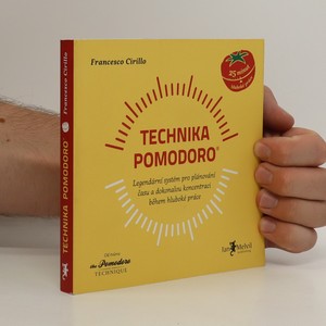 náhled knihy - Technika Pomodoro : legendární systém pro plánování času a dokonalou koncetraci během hluboké práce