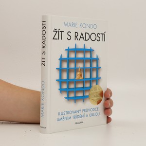 náhled knihy - Žít s radostí : ilustrovaný průvodce uměním třídění a úklidu