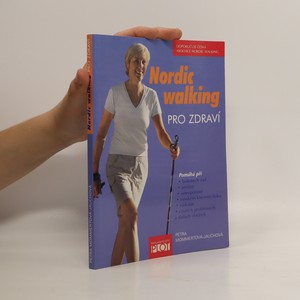 náhled knihy - Nordic walking pro zdraví : pomáhá při bolestech zad, artróze, osteoporóze, vysokém krevním tlaku, nadváze, cévních problémech a dalších obtížích