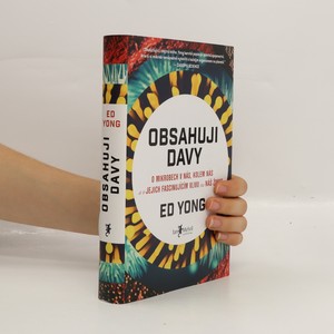 náhled knihy - Obsahuji davy : o mikrobech v nás, kolem nás a o jejich fascinujícím vlivu na náš život