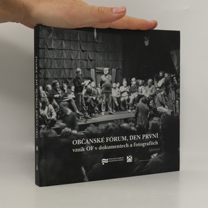 náhled knihy - Občanské fórum, den první : vznik OF v dokumentech a fotografiích