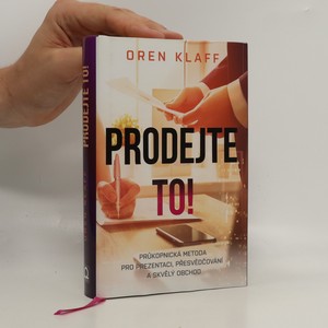 náhled knihy - Prodejte to! : inovativní metoda, jak přesvědčivě prezentovat a úspěšně uzavřít obchod