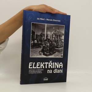 náhled knihy - Elektřina na dlani : kapitoly z historie elektrotechniky v českých zemích