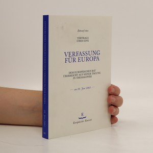 náhled knihy - Entwurf eines Vertrags über eine Verfassung für Europa : dem Europäischen Rat überreicht auf seiner Tagung in Thessaloniki am 20. Juni 2003
